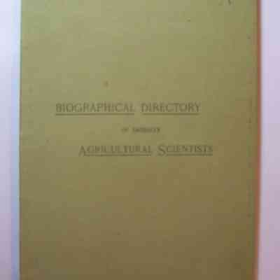 A Biographical Directory of American Agricultural Scientists.