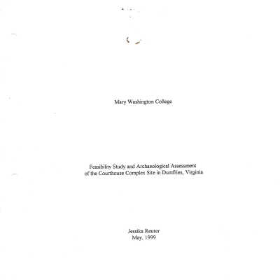 Feasibility Study and Archaeological Assessment of the Courthouse Complex Site in Dumfries, Virginia