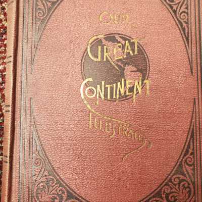 Our Great Continent Illustrated Vol. I.