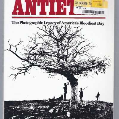 Antietam: The Photographic Legacy of America's Bloodiest Day
