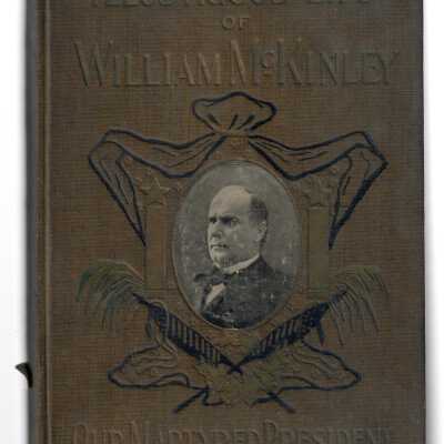 Illustrious Life of William McKinley, our Martyred President.