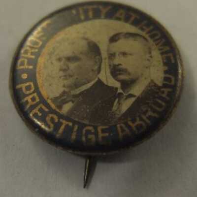 McKinley and Roosevelt pin: "Prosperity at Home Prestige Abroad"
