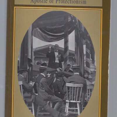 William McKinley Apostle of Protectionism