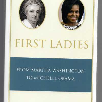 First Ladies: From Martha Washington to Michelle Obama