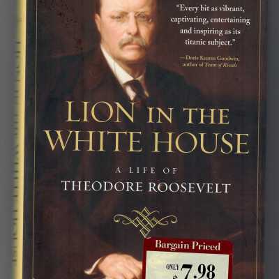 Lion in the White House: A Life of Theodore Roosevelt