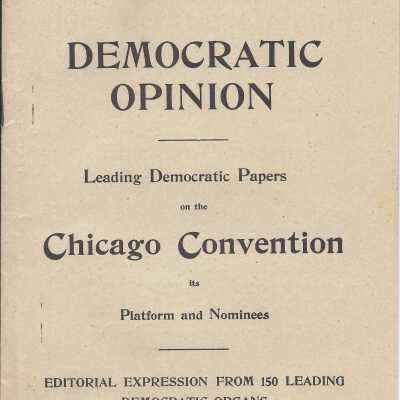 Leading Democratic Papers on the Chicago Convention its Platform and Nominees