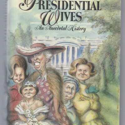 Presidential Wives: An Anecdotal History