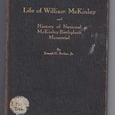Life of William McKinley and History of the National McKinley Birthplace Memorial
