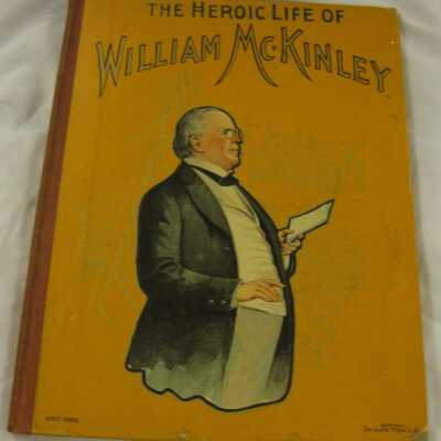 Heroic life of William McKInley: our third martyr president