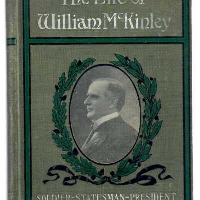 Life of William McKinley, soldier, statesman and president.