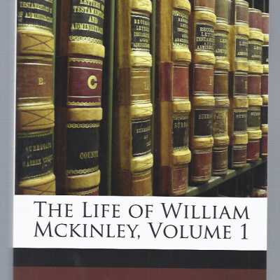 Life of William McKinley, Volume One