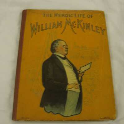 Heroic life of William McKinley: our third martyr president.