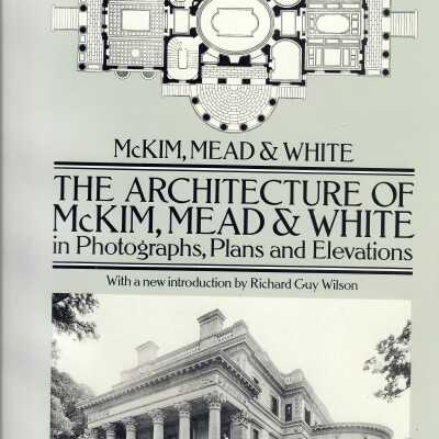 Architecture of McKim, Mead & White in Photographs, Plans and Elevations