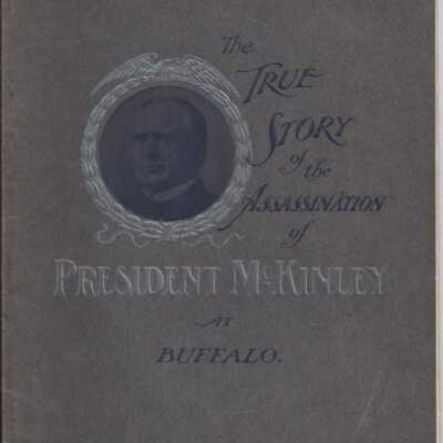 True Story of the Assassination of President McKinley at Buffalo