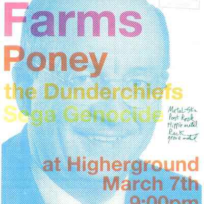 TUGG, Farms, Poney, The Dunderchiefs, Sega Genocide, at Higherground.