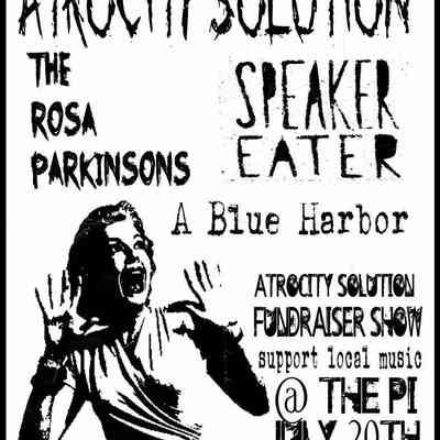 Atrocity Solution, The Rosa Parkinsons, Speaker Eater, A Blue Harbor, at The Pi.