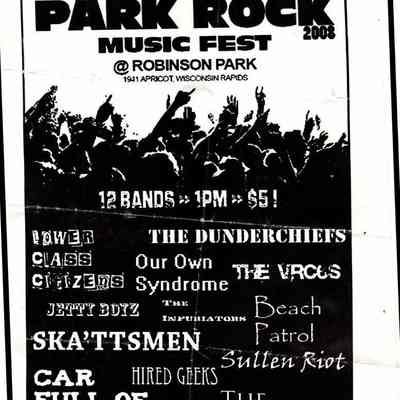 Lower Class Citizens, the Dunderchiefs, Our Own Syndrome, The VRC 6's, Beach Patrol, Sullen Riot, Hired Geeks, The Carbombs, Car Full of Midgets, Ska'ttsmen, Jetty Boyz, The Infuriators, at Robinson Park.