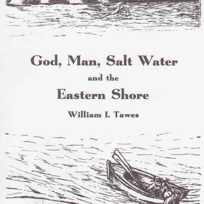 God, Man, Salt Water and the Eastern Shore