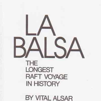 La Balsa, the Longest Raft Voyage in History