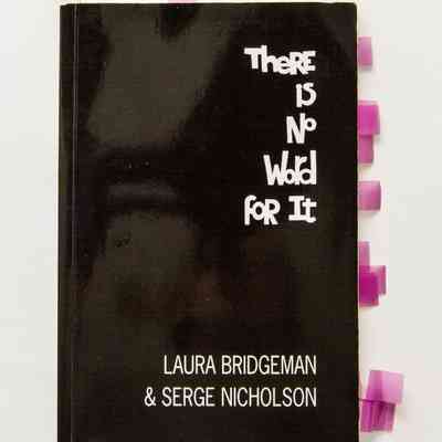 Paperback book entitled "There Is No Word For It". Authors Laura Bridgeman & Serge Nicholson.