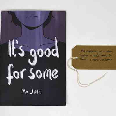 A comic book entitled "It's good for some" by Mx Jinn. The cover is purple and features the lower face and upper body of a person. With a brown, handwritten luggage tag.