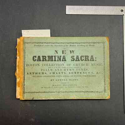 The New Carmina Sacra: or Boston Collection of Church Music. Being One of the Most Complete and Popular Collections of Psalm and Hymn Tunes, Anthems, Chants, Sentences, &c., for Choirs, Congregations, Singing Schools, and Societies, Ever Published.