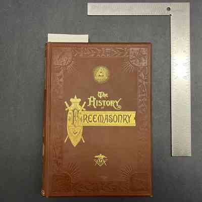 The History of Freemasonry: Its Antiquities, Symbols, Constitutions, Customs, Etc., Derived from Official Sources throughout the World Volume 3