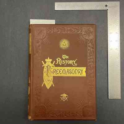 The History of Freemasonry: Its Antiquities, Symbols, Constitutions, Customs, Etc., Derived from Official Sources throughout the World Volume 1