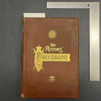 The History of Freemasonry: Its Antiquities, Symbols, Constitutions, Customs, Etc., Derived from Official Sources throughout the World Volume 4