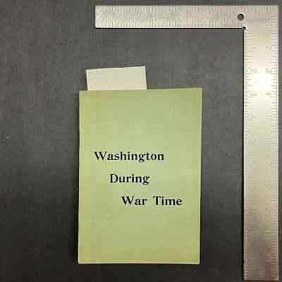 Washington During War Time: A Series of Papers Showing the Military, Political, and Social Phases During 1861 to 1865. Official Souvenir of the Thirty-Sixth Annual Encampment of the Grand Army of the Republic