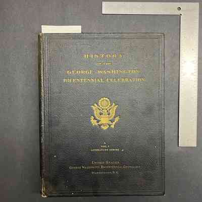 History of the George Washington Bicentennial Celebration Volume I Literature Series