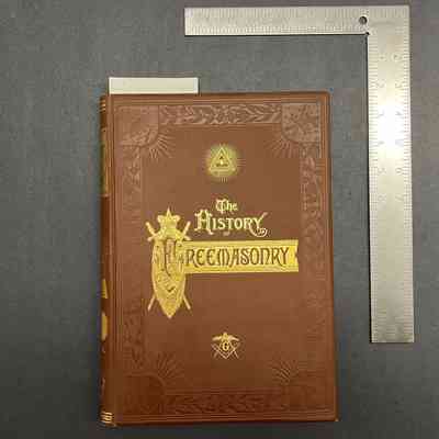 The History of Freemasonry: Its Antiquities, Symbols, Constitutions, Customs, Etc. Derived from Official Sources throughout the World Volume 2