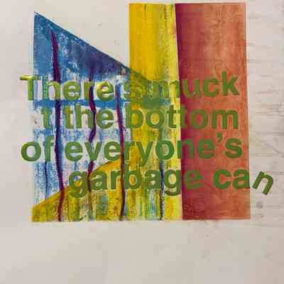 There is Muck on the Bottom of Everyone's Trash Can