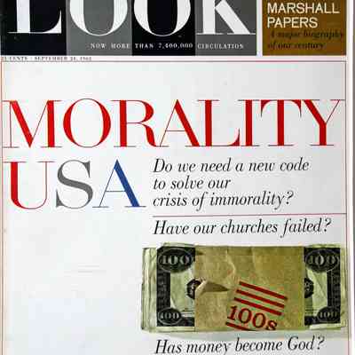 1963 – B	LOOK MAGAZINE: HAS MONEY BECOME GOD: MORALITY USA