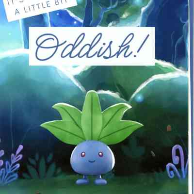 IT'S OKAY TO BE A LITTLE BIT Oddish