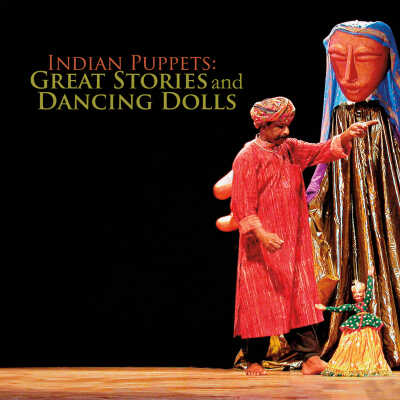 2018 Indian Puppets: Great Stories and Dancing Dolls