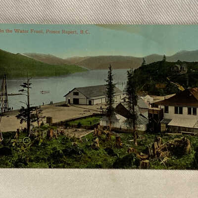 'On the Water Front, Prince Rupert, B.C.: Named after first Governor Hudson's Bay Company'