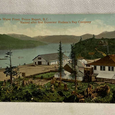 'On the Water Front, Prince Rupert, B.C.: Named after first Governor Hudson's Bay Company'