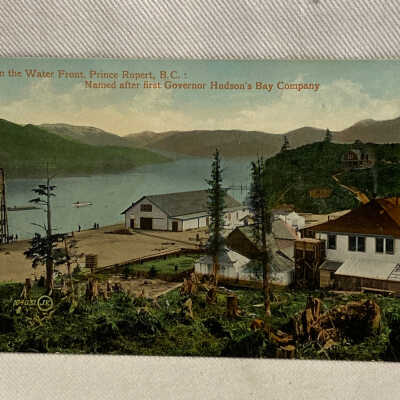 'On the Water Front, Prince Rupert, B.C.: Named after first Governor Hudson's Bay Company'