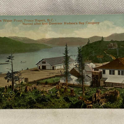 'On the Water Front, Prince Rupert, B.C.: Named after first Governor Hudson's Bay Company'