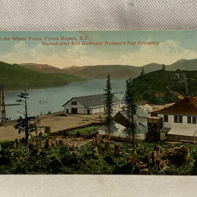 'On the Water Front, Prince Rupert, B.C.: Named after first Governor Hudson's Bay Company'