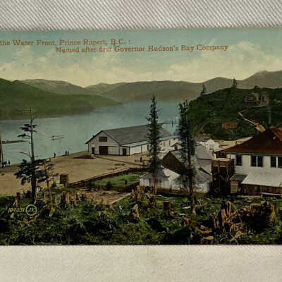 'On the Water Front, Prince Rupert, B.C.: Named after first Governor Hudson's Bay Company'