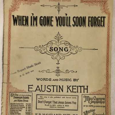 'When I'm Gone You'll Soon Forget' Sheet Music