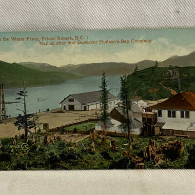 'On the Water Front, Prince Rupert, B.C.: Named after first Governor Hudson's Bay Company'