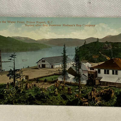 'On the Water Front, Prince Rupert, B.C.: Named after first Governor Hudson's Bay Company'
