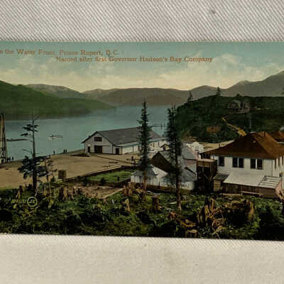 'On the Water Front, Prince Rupert, B.C.: Named after first Governor Hudson's Bay Company'
