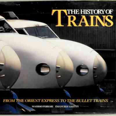 History of trains. From the Orient Express to the Bullet trains