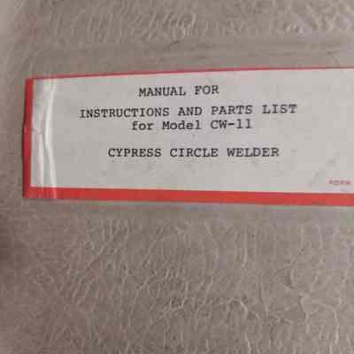 Manual for instructions and parts list for model CW-11. Cypress circle welder