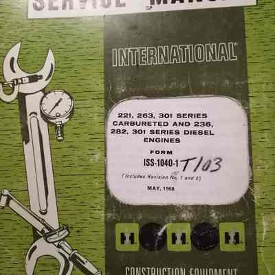 Service manual international. 221, 263, 301, series carbureted and 236, 282, 301 series diesel engines. Construction equipment