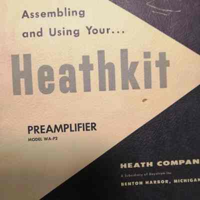Assembling and using your Heathkit preamplifier. Model WA-P2